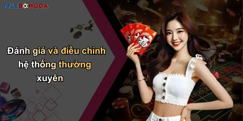 Xây Dựng Hệ Thống Soi Kèo Cá Nhân: Tối Ưu Tỷ Lệ Thắng Cá Cược 4 Đánh giá và điều chỉnh hệ thống thường xuyên