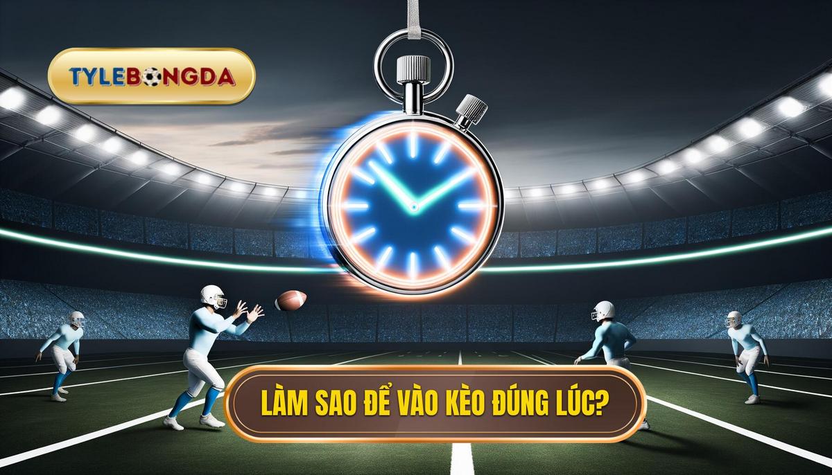 Làm sao để vào kèo đúng lúc
