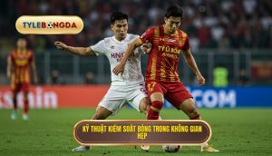 Kỹ thuật kiểm soát bóng trong không gian hẹp