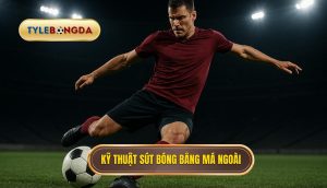 Kỹ thuật sút bóng bằng má ngoài