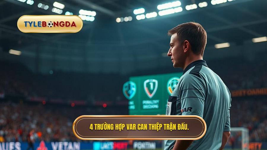 Bốn trường hợp VAR được phép can thiệp