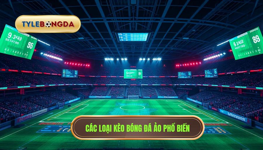 Các loại kèo phổ biến trong bóng đá ảo