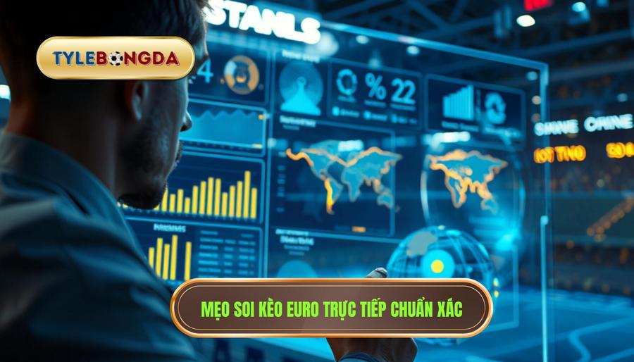 Bí quyết soi kèo và dự đoán khi xem trực tiếp Euro hôm nay